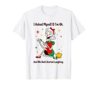 Je me suis demandé si j'allais Bien et Nous Avons Tous Les Deux commencé à Rire T-Shirt