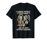 Je me suis demandé si j'allais Bien et Nous Avons Tous Les Deux commencé à Rire T-Shirt