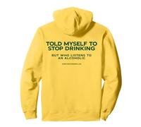 Je me suis dit d'arrêter de boire mais qui écoute un alcoolique Sweat à Capuche