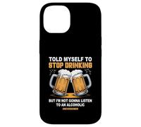 Je me suis Dit d'arrêter de Boire Une Blague sur Alcohol NeverSober Coque pour iPhone 14
