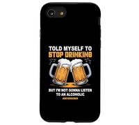 Je me suis Dit d'arrêter de Boire Une Blague sur Alcohol NeverSober Coque pour iPhone SE (2020) / 7/8