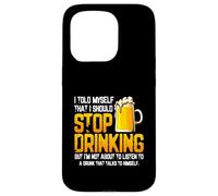 Je me suis Dit Que Je devais arrêter de Boire de la bière Coque pour iPhone 15 Pro