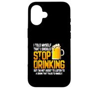 Je me suis Dit Que Je devais arrêter de Boire de la bière Coque pour iPhone 16