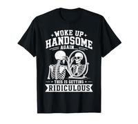 Je Me suis Encore Réveillé Beau, Ça Devient Ridicule T-Shirt