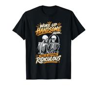 Je Me suis Encore Réveillé Beau, Ça Devient Ridicule T-Shirt