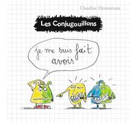 Je me suis fait avoir (Les conjugouillons, 5) (French Edition)