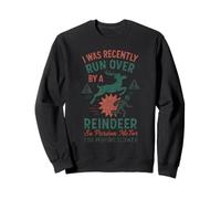 Je me suis Fait écraser par Un Renne Noël, Alors excusez-Moi Sweatshirt