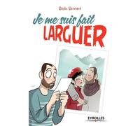 Je me suis fait larguer - Basile Bernard - Eyrolles - broché - Essai