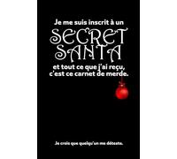 Je me suis inscrit à un Secret Santa et tout ce que j'ai reçu, c'est ce carnet de merde.: Cahier de prise de notes en réunion rigolo pour offrir en cadeau à un collègue en Noël Surprise