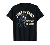 Je me suis levé tôt, il n'y Avait Pas de ver Grumpy Raven T-Shirt