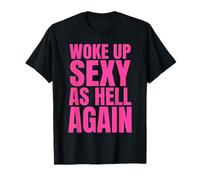 Je me suis réveillé à Nouveau Sexy comme l'enfer Humour T-Shirt