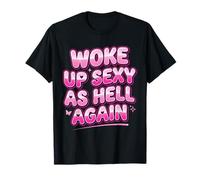 Je me suis réveillé à Nouveau Sexy comme l'enfer Humour T-Shirt