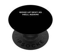 Je me suis réveillé Aussi Sexy Que l'enfer à Nouveau Confiance pour Le Plaisir PopSockets PopGrip Adhésif