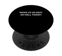 Je me suis réveillé Aussi Sexy Que l'enfer Aujourd'hui, Confiance pour s'amuser PopSockets PopGrip Adhésif
