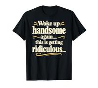 Je me suis réveillé Beau à Nouveau, C'est Obtenir des blagues ridicules de Papa T-Shirt Graphique avec Valeur