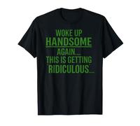 Je me suis réveillé Beau à Nouveau, C'est Une Blague Ridicule de Papa T-Shirt