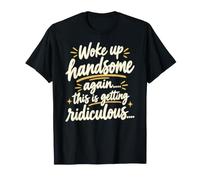 Je me suis réveillé Beau à Nouveau, C'est Une Blague Ridicule de Papa T-Shirt
