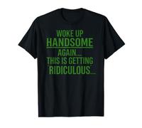 Je me suis réveillé Beau à Nouveau, C'est Une Blague Ridicule de Papa T-Shirt Graphique avec Valeur