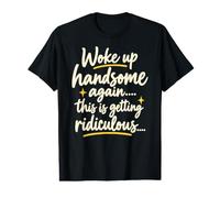 Je me suis réveillé Beau à Nouveau, C'est Une Blague Ridicule de Papa T-Shirt Graphique avec Valeur