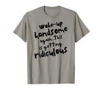 Je me suis réveillé beau à nouveau, devenir ridicule, homme sarcastique T-Shirt