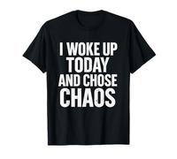 Je me suis réveillé et J'Ai Choisi Chaos Funny Meme T-Shirt
