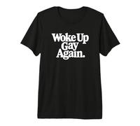 Je me suis réveillé Gay à Nouveau T-Shirt Haut de Gamme