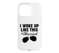 Je me suis réveillée comme ça, mariée. Coque pour iPhone 15 Pro Max