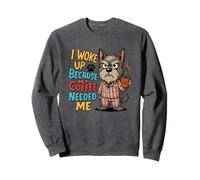 Je me suis réveillée Parce Que Mon café Avait Besoin de Moi Sweatshirt