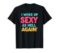 Je me suis réveillée Sexy comme l'enfer, Encore Une Fois drôle et Sarcastique T-Shirt Graphique avec Valeur, Homme, Noir, L