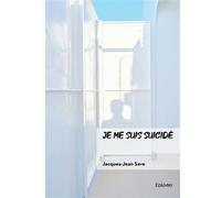 Je me suis suicidé - Jacques-Jean Save - Edilivre-Aparis - broché - Récit