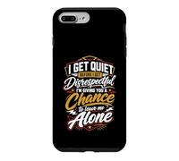 Je me tais Quand Je ne suis Pas respectée, Alors Je Te Donne Une Chance de partir Coque pour iPhone 7 Plus/8 Plus
