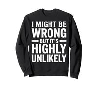 Je me Trompe Peut-être, mais C'est très Peu probable Que ce Soit drôle et Sarcastique Sweatshirt