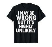 Je me Trompe Peut-être, mais C'est très Peu probable Que ce Soit Un Sarcasme drôle T-Shirt