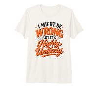 Je me Trompe Peut-être, mais C'est très Peu probable, Sarcastique et drôle T-Shirt Haut de Gamme