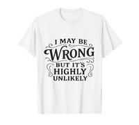Je me trompe peut-être, mais c'est très peu probable T-Shirt