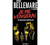 Je me vengerai: 40 rancunes mortelles