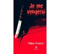 Je me vengerai - Philippe Delamare - Le Lys Bleu - broché - Roman