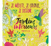 Je médite, je colorie, je dessine - Jardins intérieurs