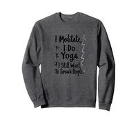 Je médite, Je Fais du Yoga, J'Ai Toujours Envie de gifler Les Gens Sweatshirt, Unisexe pour Adultes, Chiné Foncé, M