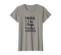 Je médite, Je Fais du Yoga, J'Ai Toujours Envie de gifler Les Gens T-Shirt, Femme, Ardoise, M