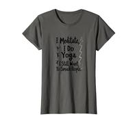 Je médite, Je Fais du Yoga, J'Ai Toujours Envie de gifler Les Gens T-Shirt, Femme, Asphalte, M