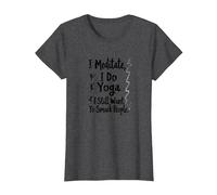 Je médite, Je Fais du Yoga, J'Ai Toujours Envie de gifler Les Gens T-Shirt, Femme, Chiné Foncé, XS