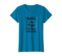 Je médite, Je Fais du Yoga, J'Ai Toujours Envie de gifler Les Gens T-Shirt, Femme, Saphir, XS