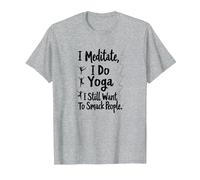 Je médite, Je Fais du Yoga, J'Ai Toujours Envie de gifler Les Gens T-Shirt, Homme, Gris Chiné, M