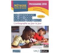 Je mémorise et je sais écrire des mots – L'orthographe au jour le jour – CE2 CM1 – Programme 2018