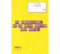Je mémorise et je sais écrire des mots : Mon cahier d'orthographe au CM1