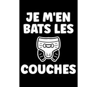 Je m'en bats les couches: Carnet de notes couche humour - 110 pages lignées - cadeau couches drôle futur bébé