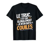 Je M'en Bats Les Couilles Humour present Amusant T-Shirt