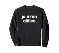Je m'en calisse Français Paris Citation Français Citation Sweatshirt