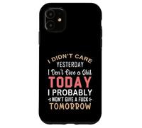 Je m'en fichais Hier, Je m'en Fous Aujourd'hui, Probablement Coque pour iPhone 11